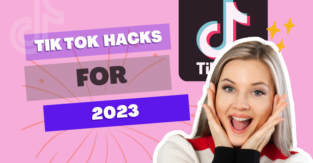 Tik tok hacks for 2023